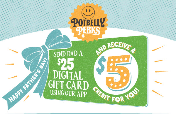 Potbelly Perks Father's Day Gift Card Promotion Buy 25