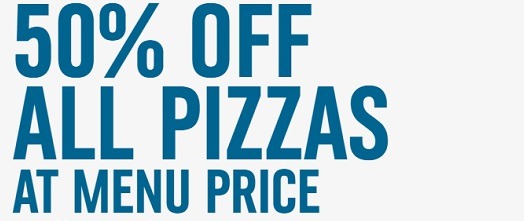 50% Off Menu Price Pizzas