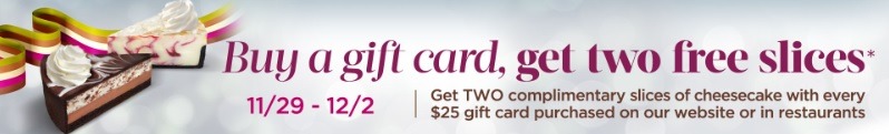 cheesecake factory buy gift card get two free slices promotion