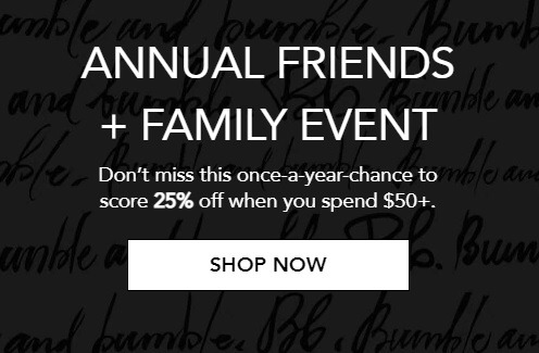 Bumble and Bumble Promotions: Get 25% Off $50+ Order Friends & Family Event, Etc