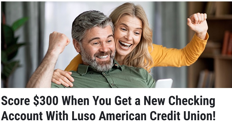 Luso American Credit Union Checking Bonus